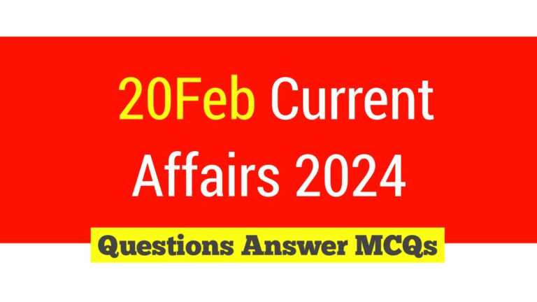 Top10 20Feb 2024 Daily Current Affairs Questions
