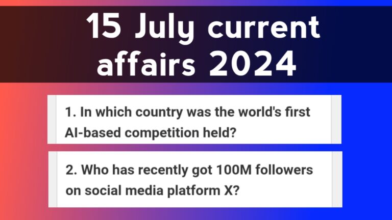 15 July current affairs 2024 Questions
