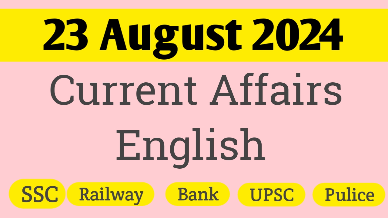 23 August 2024 Current affairs English 